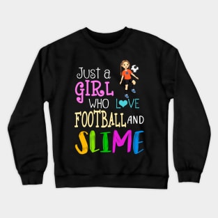 Just A Girl Who Loves Football And Slime Crewneck Sweatshirt